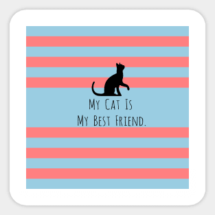 My Best Friend is A Cat. Sticker